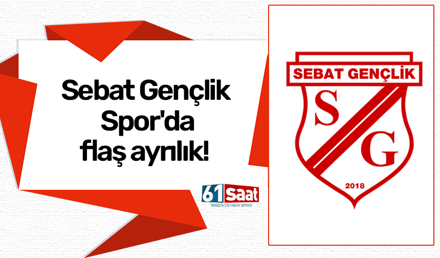 Sebat Gençlik Spor'da flaş ayrılık!
