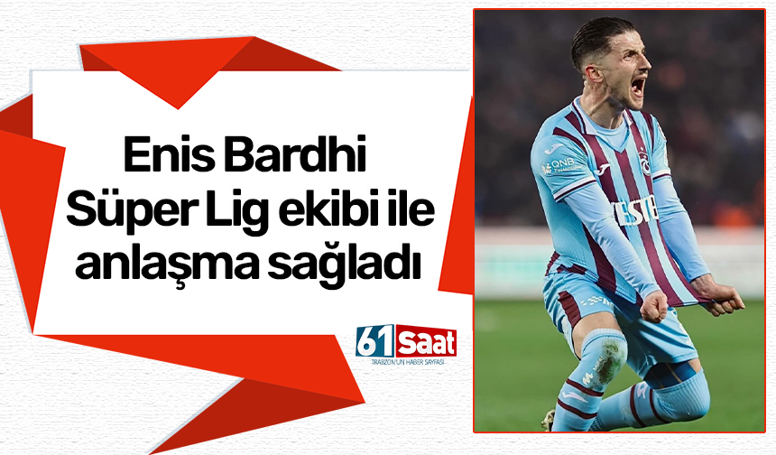 Enis Bardhi Süper Lig ekibi ile anlaşma sağladı