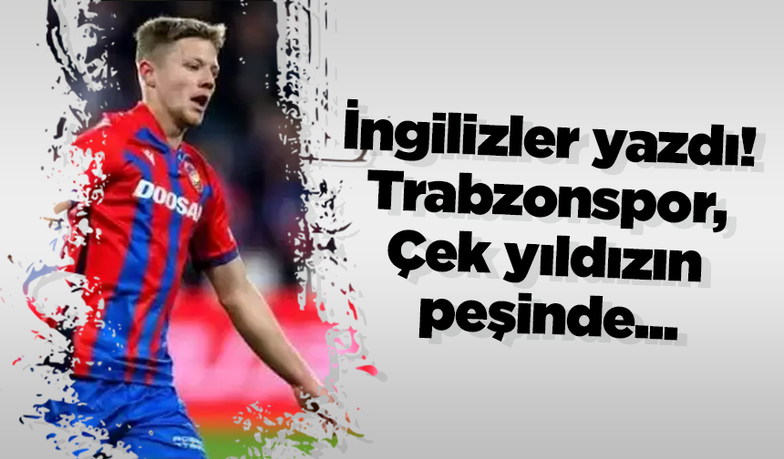 İngilizler yazdı! Trabzonspor, Çek yıldızın peşinde...