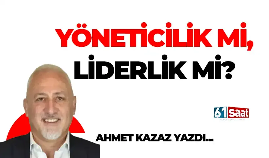 Yöneticilik mi, Liderlik mi?