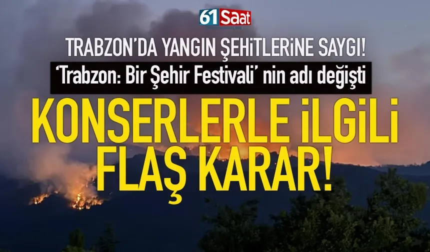 Trabzon'da yangın şehitlerine saygı! Konserler ileri bir tarihe ertelendi...