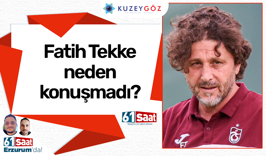 Fatih Tekke neden konuşmadı?