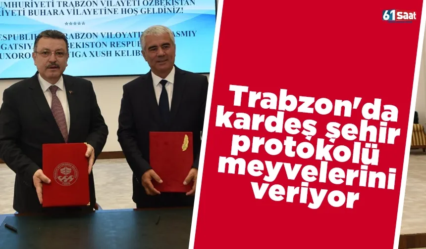 Trabzon'da Özbekistan kardeş şehir protokolü meyvelerini veriyor