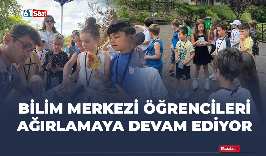 Bilim Merkezi öğrencileri ağırlamaya devam ediyor
