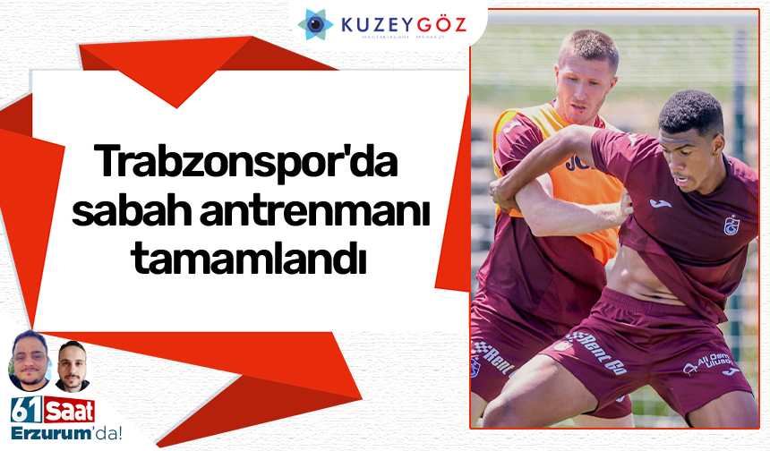 Trabzonspor'da sabah antrenmanı tamamlandı