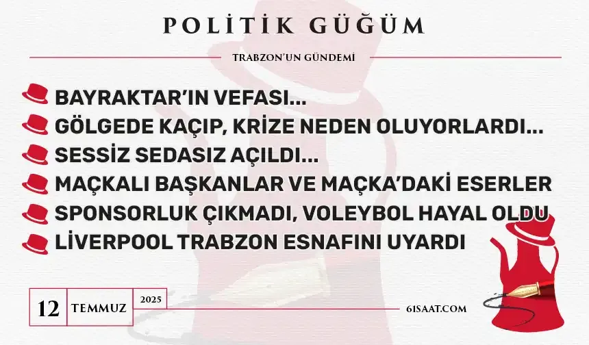 Politik Güğüm - 12 Temmuz 2025