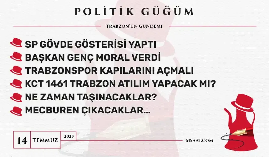 Politik Güğüm - 14 Temmuz 2025
