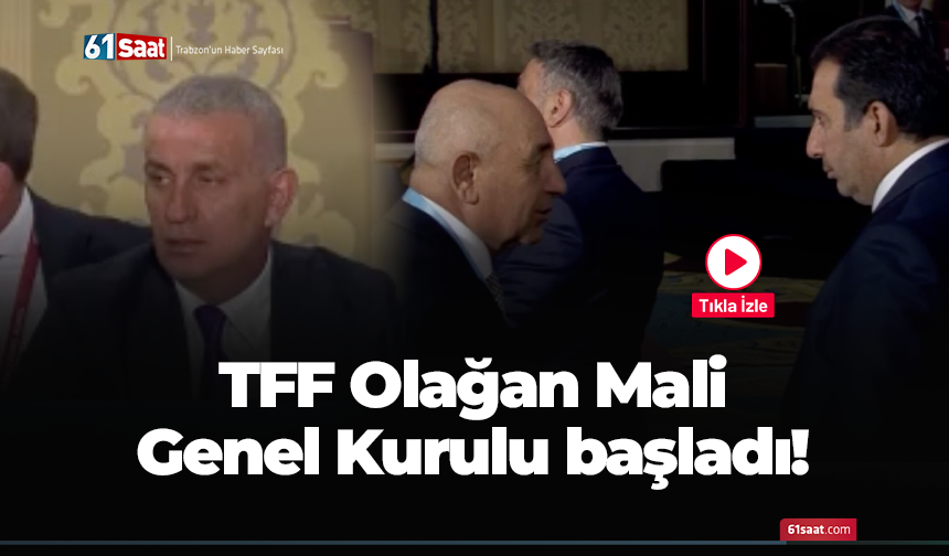 TFF Olağan Mali Genel Kurulu başladı!