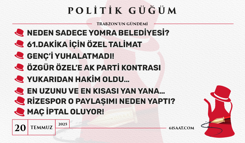 Politik Güğüm - 20 Temmuz Pazar