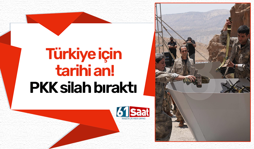 Türkiye için tarihi an! PKK silah bıraktı