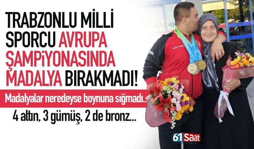 Trabzonlu milli sporcu Avrupa Şampiyonasına damga vurdu: 4 altın, 3 gümüş, 2 bronz...