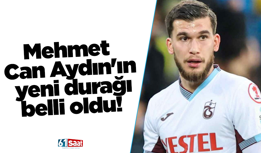 Mehmet Can Aydın'ın yeni durağı belli oldu!