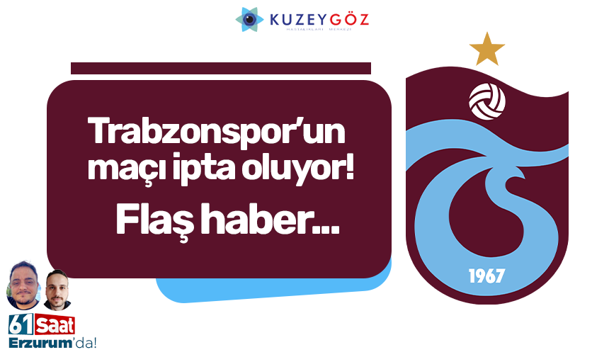 Trabzonspor'un maçı iptal oluyor