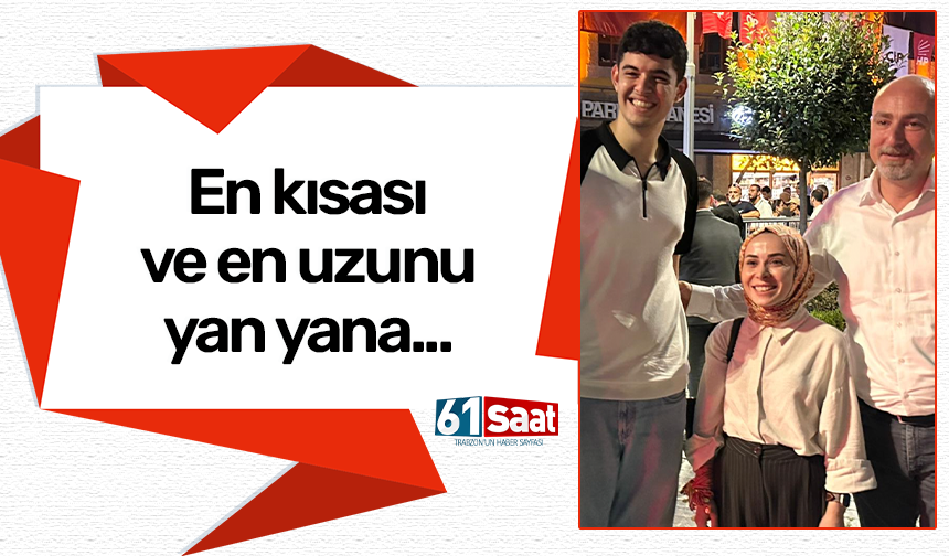Trabzon’da en uzun ve en kısa yan yana