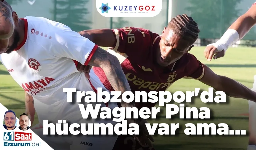 Trabzonspor'da Wagner Pina hücumda var ama...