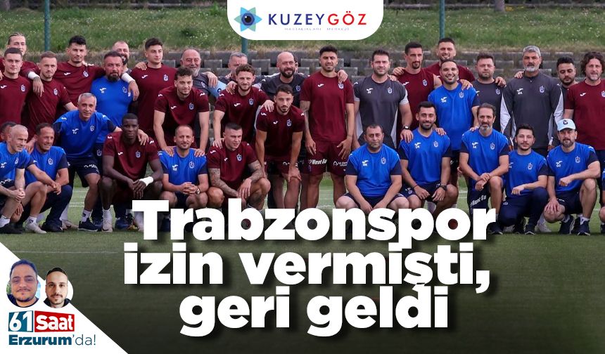 Trabzonspor izin vermişti, geri geldi