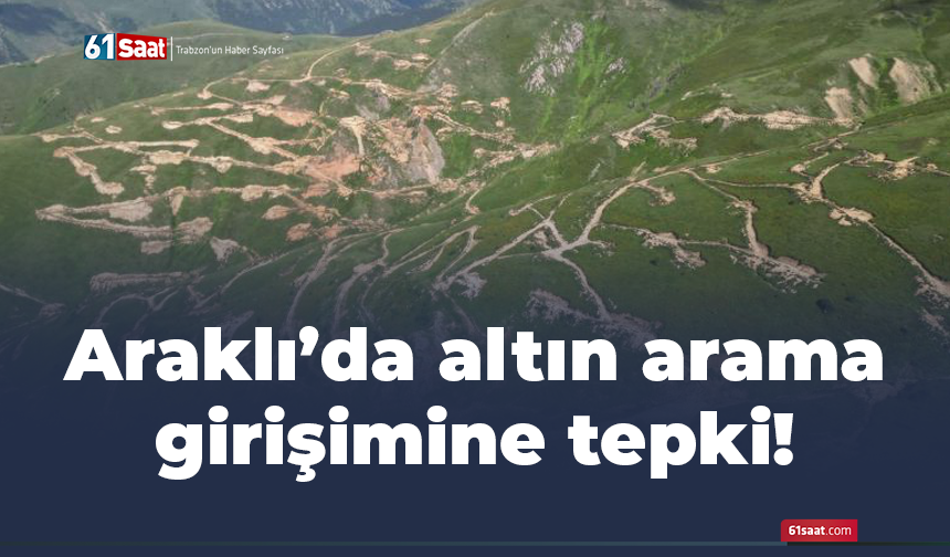 Araklı’da altın arama girişimine tepki! Doğayı talana izin vermeyeceğiz