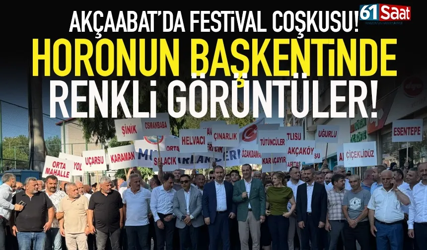Akçaabat’ta festival coşkusu: Horonun başkentinde renkli görüntüler