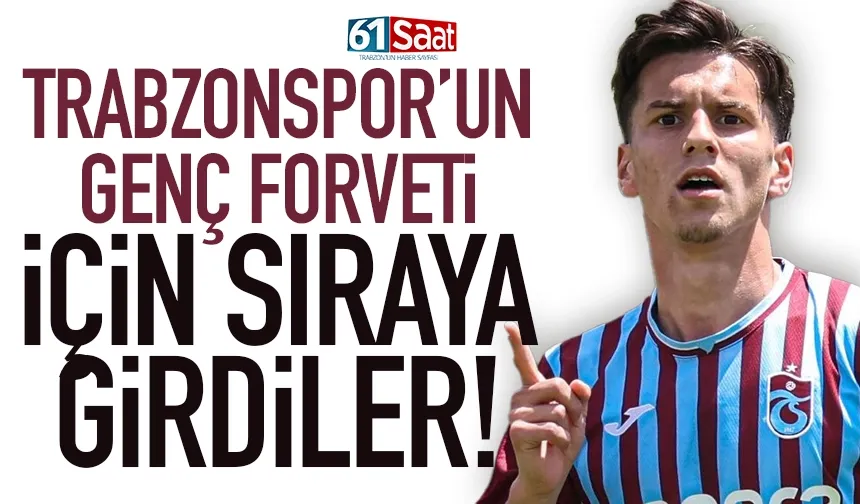 Trabzonspor'un genç forveti için sıraya girdiler...