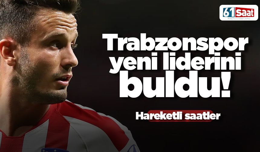 Trabzonspor yeni liderini buldu! Saul transferinde sıcak saatler