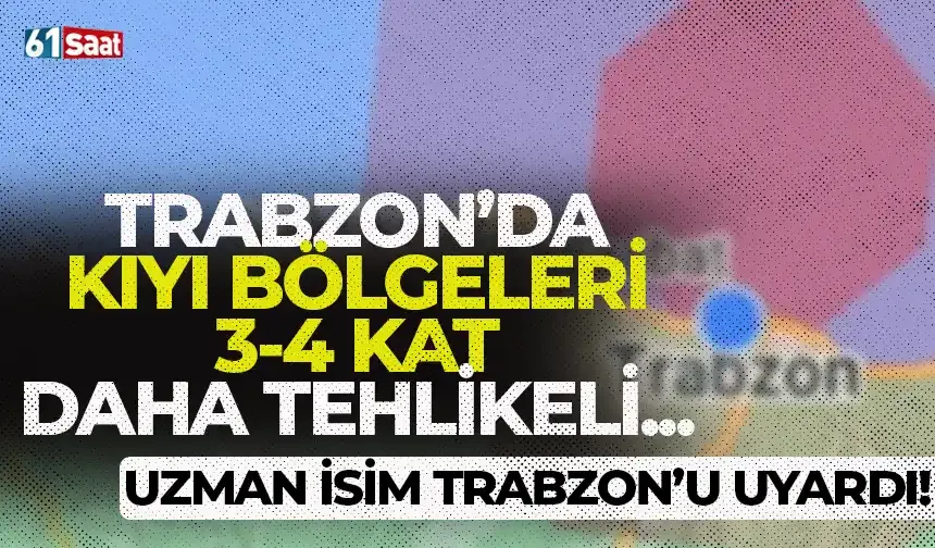 Uzman isim Trabzon'u depreme karşı uyardı!