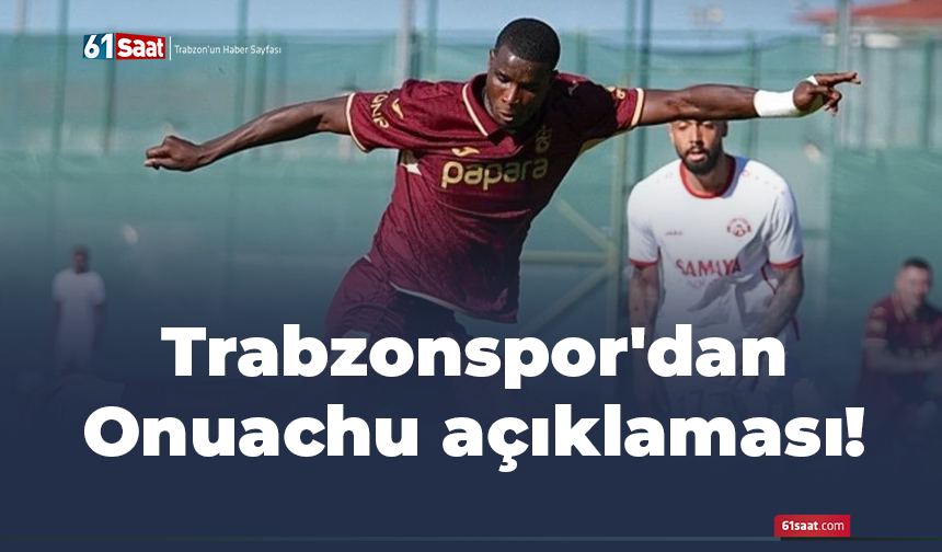 Trabzonspor'dan Onuachu açıklaması!