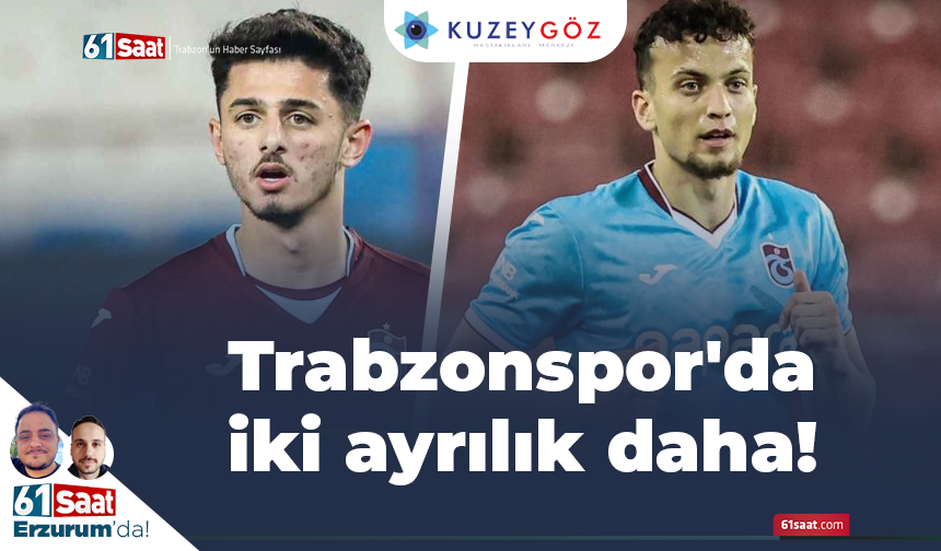 Trabzonspor'da iki ayrılık daha!