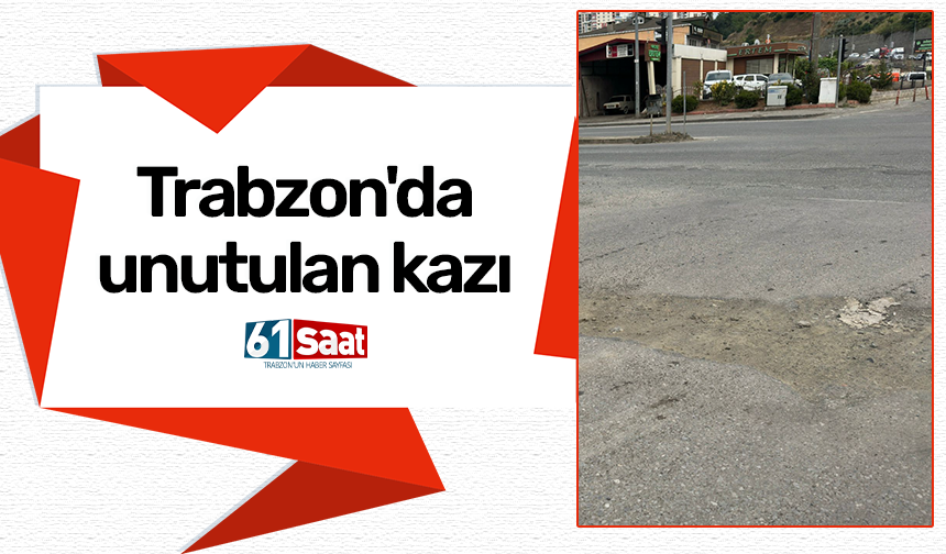 Trabzon'da unutulan kazı