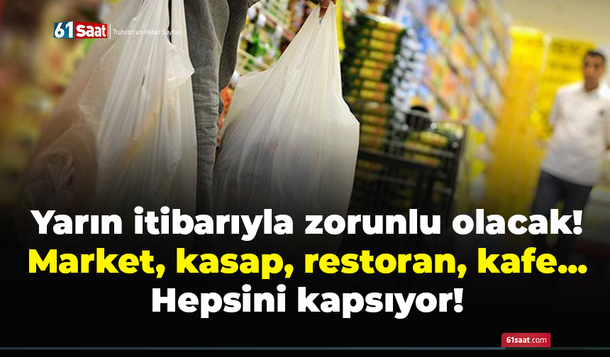 Yarın itibarıyla zorunlu olacak! Market, kasap, restoran, kafe... Hepsini kapsıyor!