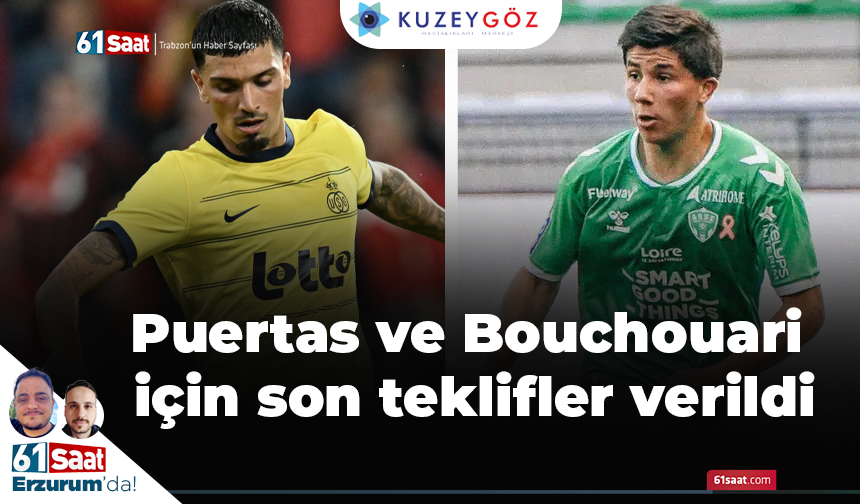 Puertas ve Bouchouari için son teklifler verildi