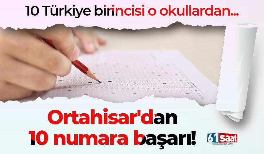 Ortahisar'dan 10 numara başarı! 10 Türkiye birincisi o okullardan