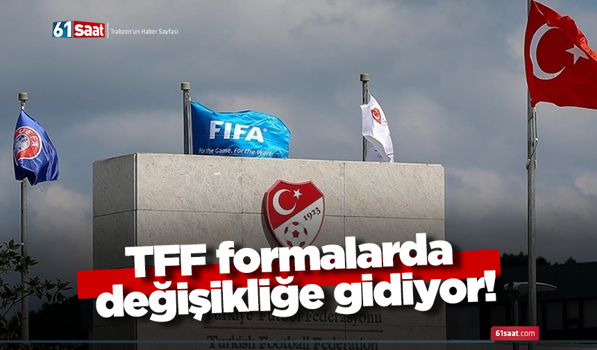 TFF formalarda değişikliğe gidiyor!