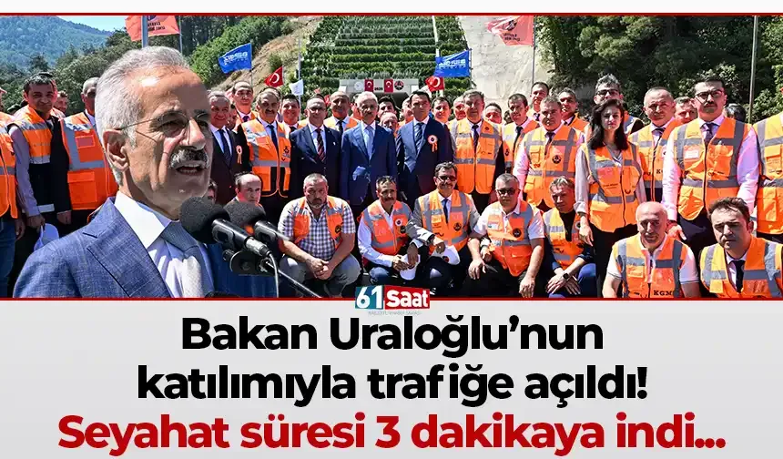 Bakan Uraloğlu'nun katılımıyla trafiğe açıldı! Seyahat süresi 3 dakikaya düştü...