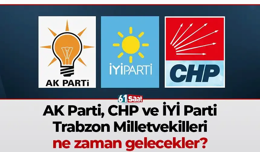 Milletvekilleri Trabzon'a ne zaman dönecek?