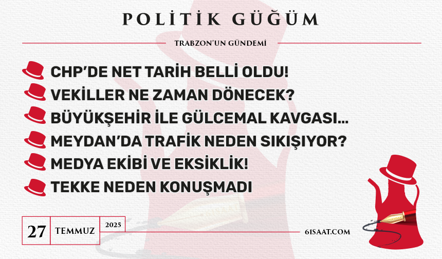 Politik Güğüm - 27 Temmuz Pazar