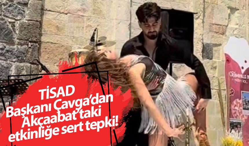 TİSAD Başkanı Çavga’dan Akçaabat’taki etkinliğe sert tepki!