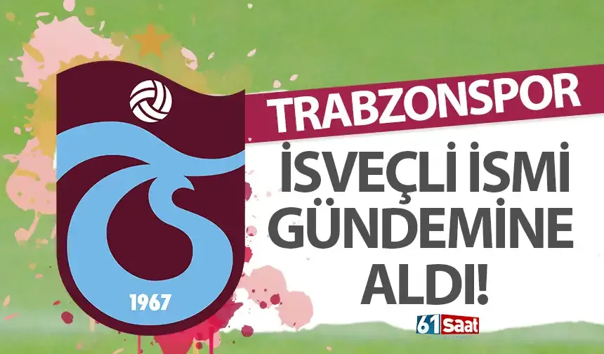 Trabzonspor İsveçli ismi gündemine aldı!