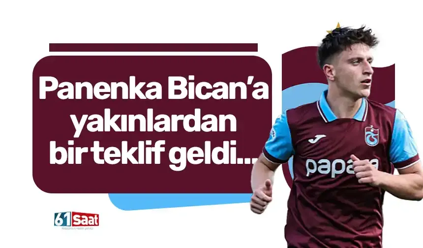 Panenka Bican'a yakınlardan bir teklif geldi...