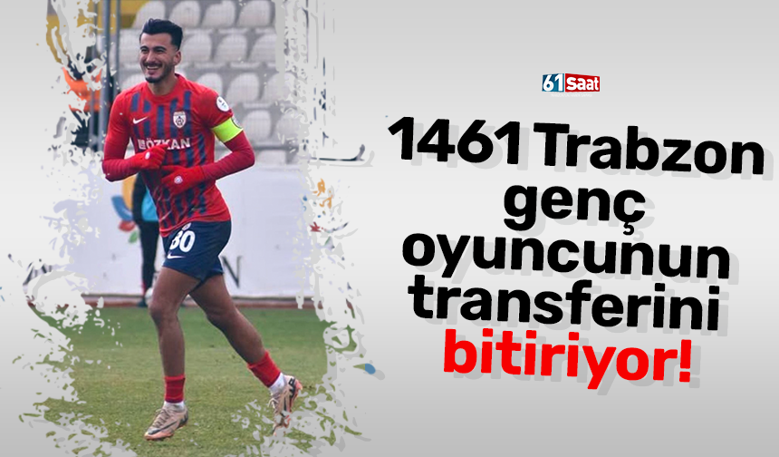 1461 Trabzon genç oyuncunun transferini bitiriyor!