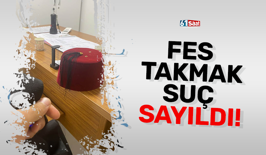 Fes takmak suç sayıldı!