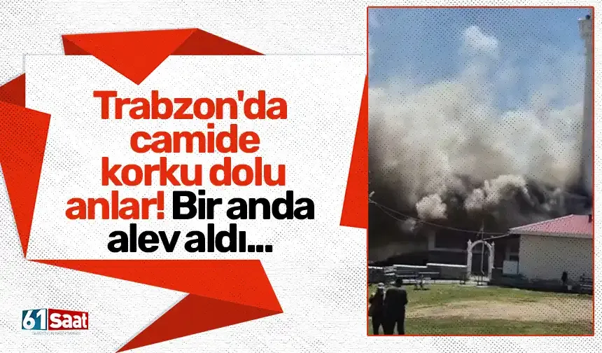 Trabzon'da camide korku dolu anlar! Bir anda alev aldı...