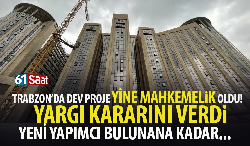 Trabzon DTM inşaatı yine yargıya taşındı! Mahkeme haklı buldu artık...