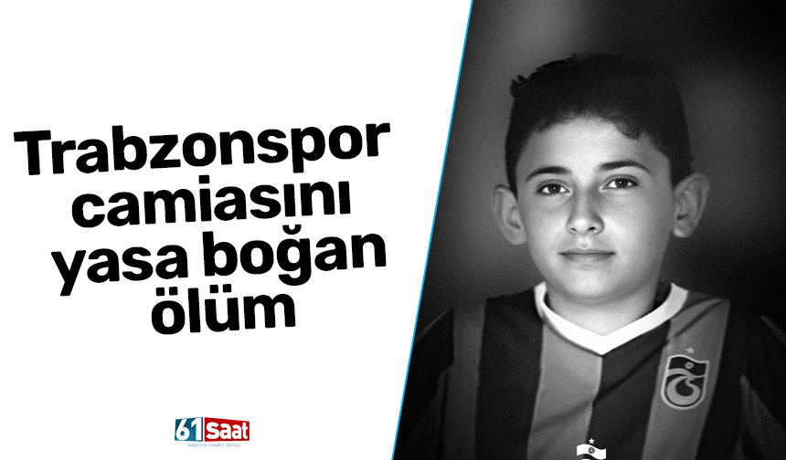 Trabzonspor camiasını yasa boğan ölüm
