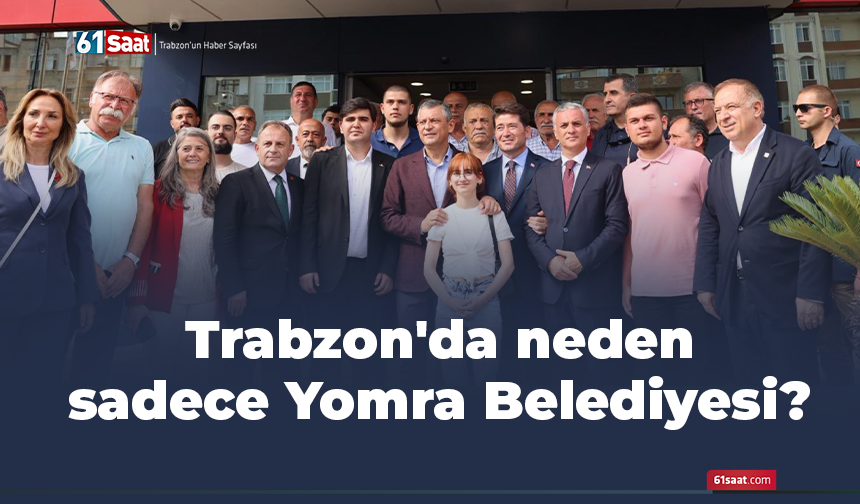 Trabzon'da neden sadece Yomra Belediyesi?