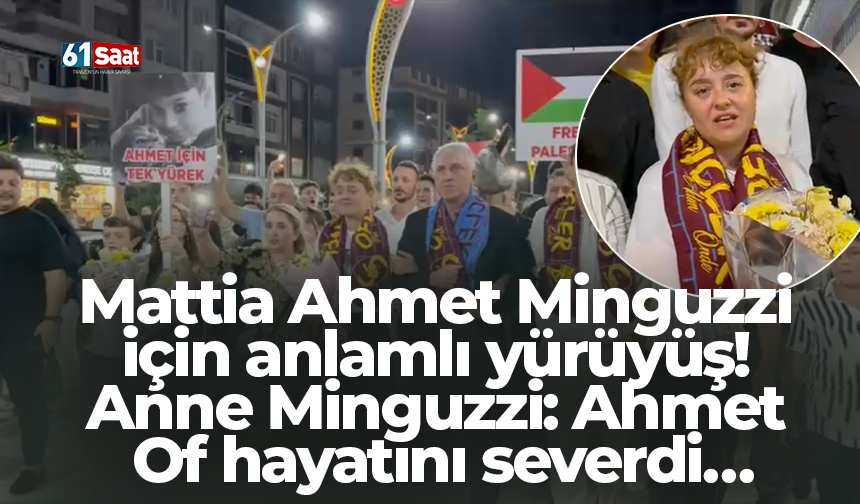 Mattia Ahmet Minguzzi için anlamlı yürüyüş! Anne Minguzzi: Ahmet Of hayatını severdi…