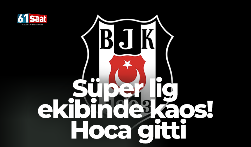 Süper lig ekibinde kaos! Hoca gitti