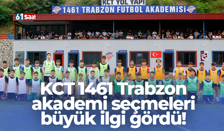 KCT 1461 Trabzon akademi seçmeleri büyük ilgi gördü!