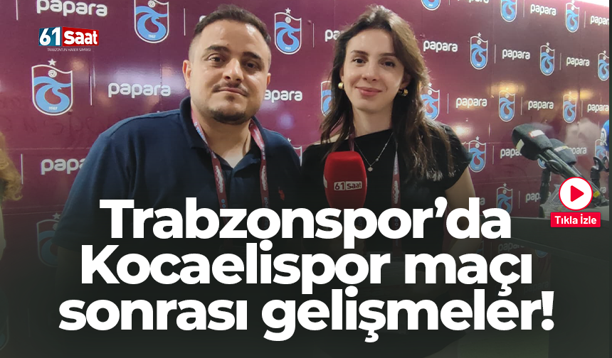 Trabzonspor’da Kocaelispor maçı sonrası gelişmeler!