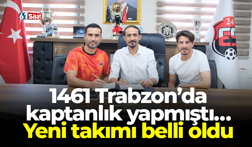 1461 Trabzon’da kaptanlık yapmıştı… Yeni takımı belli oldu