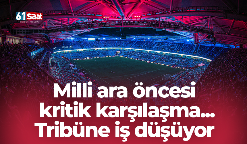 Milli ara öncesi kritik karşılaşma... Tribüne iş düşüyor